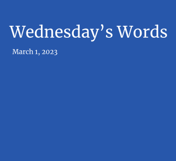  March 1, 2023 - Wednesday's Words